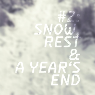 #2: Snow, Rest & A Year's End
