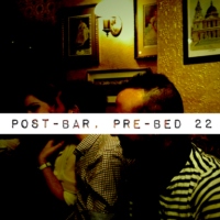 Post-Bar, Pre-Bed 22