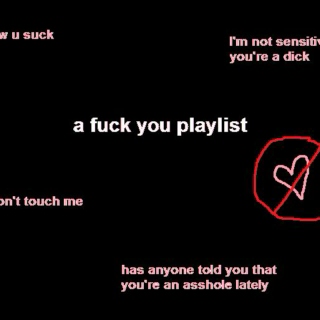 a fuck you playlist
