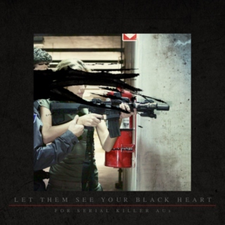 let them see your black heart