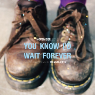 you know i'd wait forever