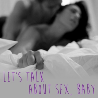let's talk about sex, baby