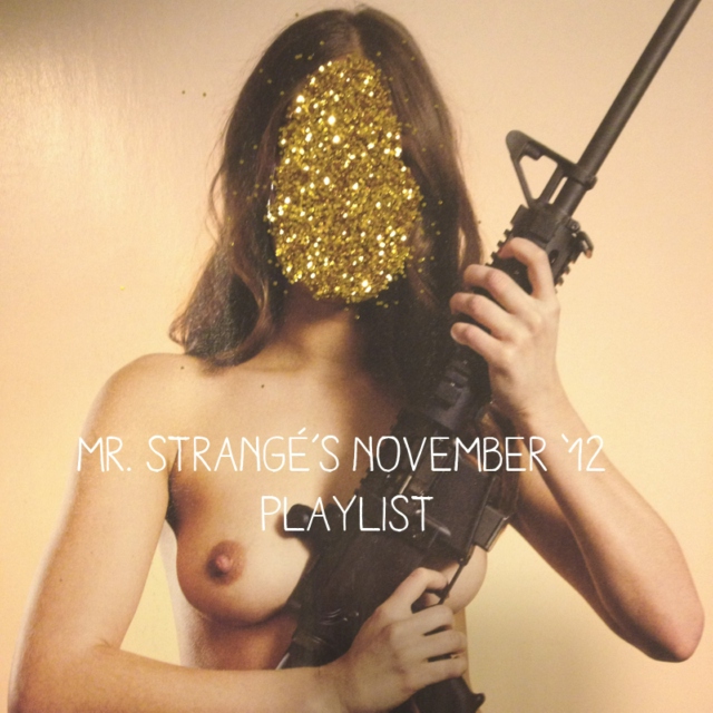 Mr. Strangé's November '12 Playlist
