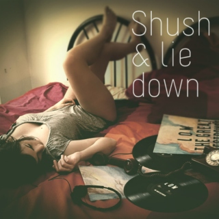 Shush & Lie down