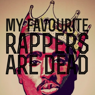 My Favourite Rappers Are Dead