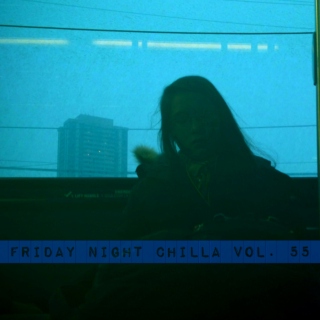 Friday Night Chilla Vol.55