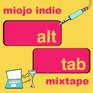 Miojo Indie Mixtape: Alt+Tab