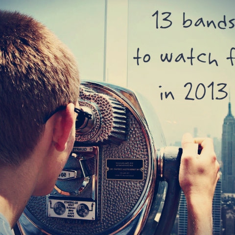 13 bands to watch for in 2013