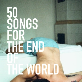 50 Songs For The End Of The World