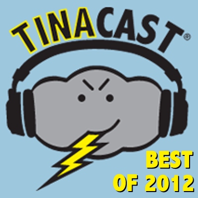 Best of TinaCast 2012 (Thoroughly Enjoyed)