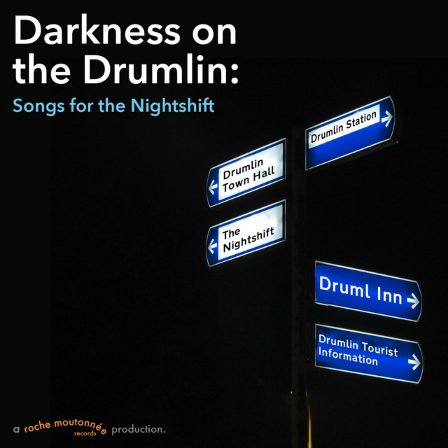 Darkness on the Drumlin: Songs for the Nightshift
