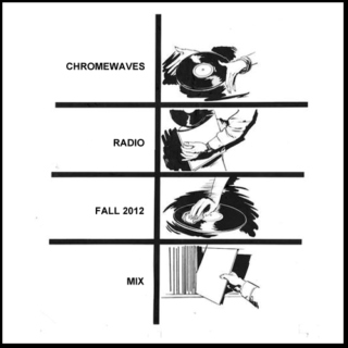 CHROMEWAVES RADIO Fall 2012 Mix