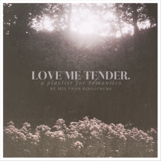 love me tender.