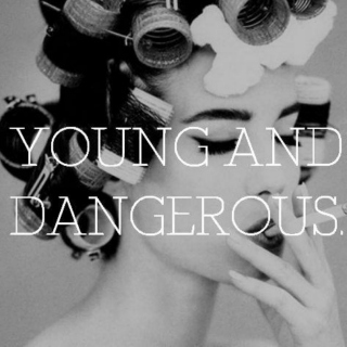 Young & Dangerous.