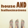 House and Hallucinations