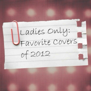 Ladies Only: Favorite Cover Songs of 2012