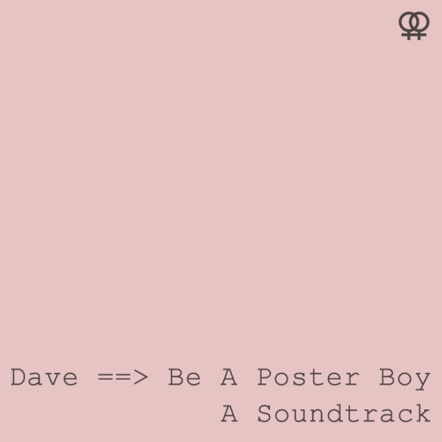 Dave: Be a Poster Boy - A Soundtrack