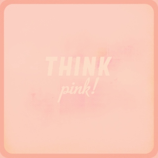 think pink!