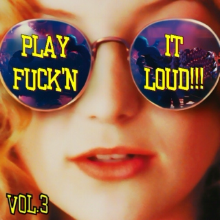 Play it Fck'n Loud! Vol.3