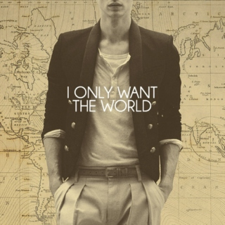 I Only Want The World