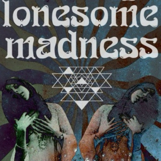 lonesome madness (january, 2013)