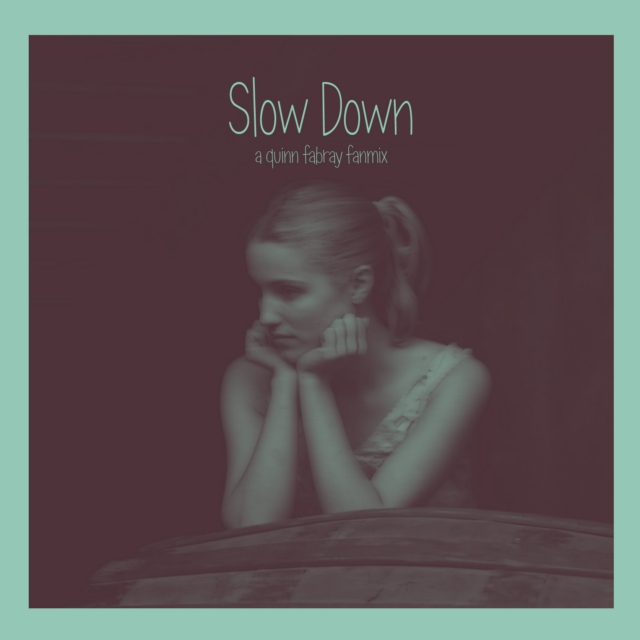 Slow Down - A Quinn Fabray Fanmix