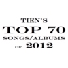 TIEN's TOP 70 Songs/Albums of 2012 