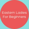Eastern Ladies for Beginners