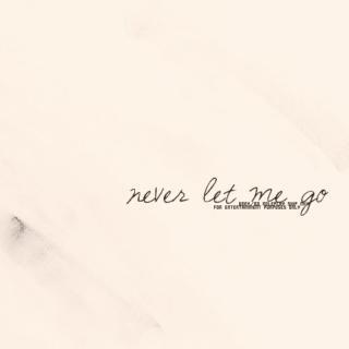 never let me go.