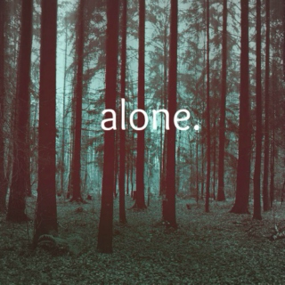 For when you feel alone.
