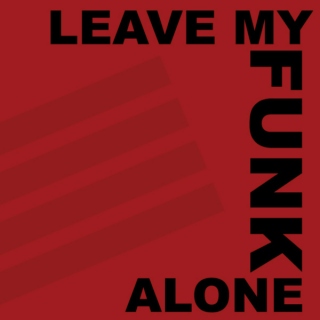 Leave My Funk Alone
