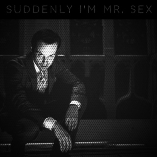 Suddenly I'm Mr. Sex