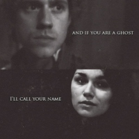 and if you are a ghost, i'll call your name