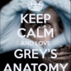 Keep Calm And Love Grey's Anatomy 