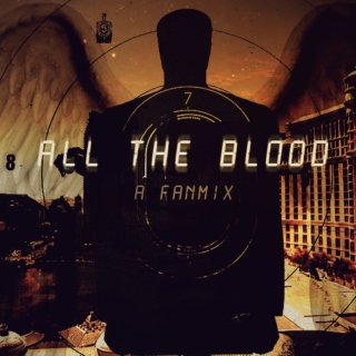 All the Blood; A Fanmix