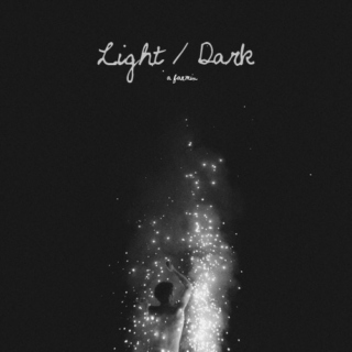 light/dark [part one]