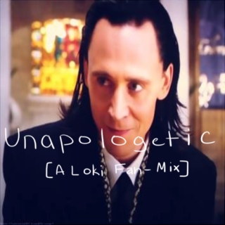 Unapologetic [A Loki Fan-Mix]