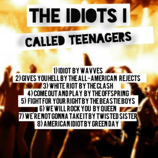 The Idiots I Called Teenagers