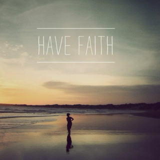 have faith my dear