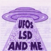 UFOs LSD and ME
