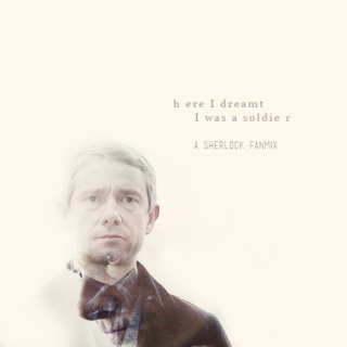 Here I dreamt I was a soldier. A John Watson fanmix.