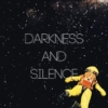 darkness and silence