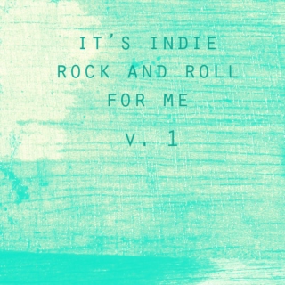 it's indie rock'n'roll for me, part un