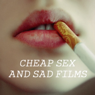 cheap sex and sad films