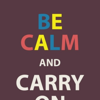 be calm.