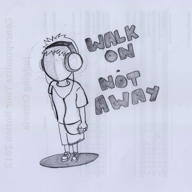 Walk On - Not Away