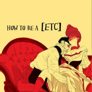 how to be a [etc.]
