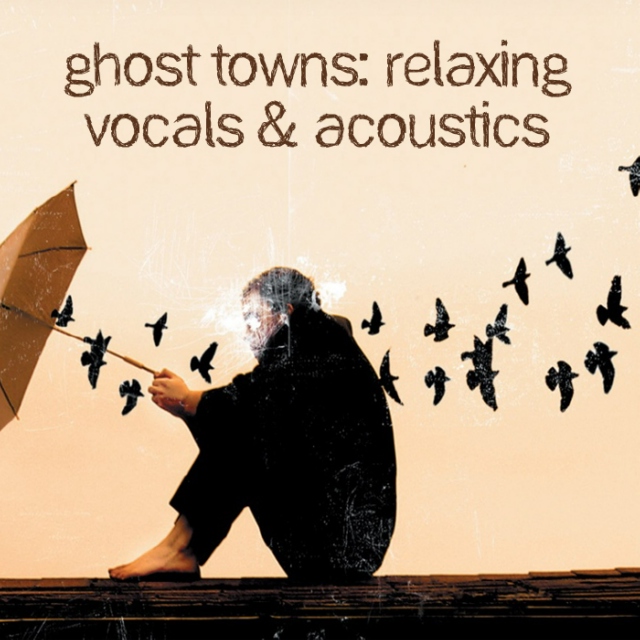 Ghost Towns: Relaxing Vocals & Acoustics