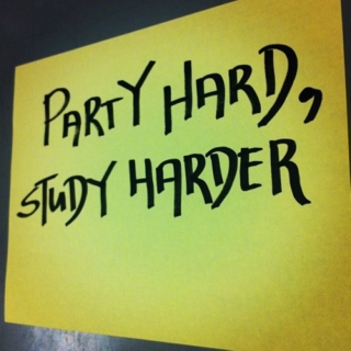 Party hard, study harder!