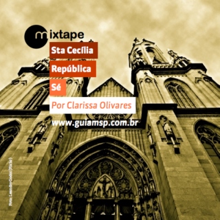 Sta Cecília, República e Sé por Clarissa Olivares